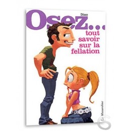 Osez... tout savoir sur la fellation