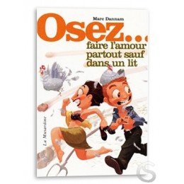 Osez... faire l'amour partout sauf dans un lit