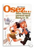 Osez... faire l'amour partout sauf dans un lit