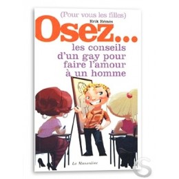 Osez... les conseils d'un gay pour faire...