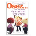 Osez... les conseils d'un gay pour faire...