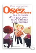 Osez... les conseils d'un gay pour faire...